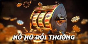 Nổ Hũ Đổi Thưởng: Bí Quyết Chơi Thắng Lớn và Nhận Thưởng Cao