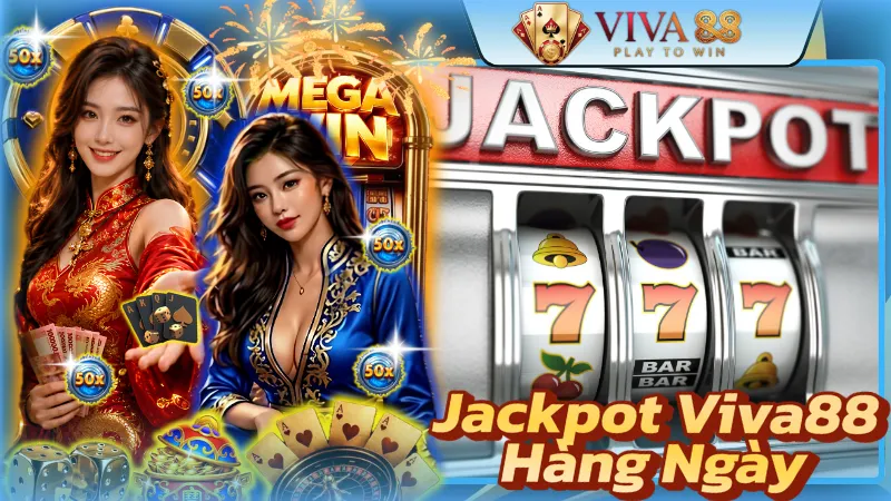 Jackpot Viva88 Hàng Ngày